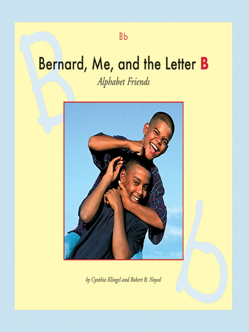 Title details for Bernard, Me, and the Letter B by Cynthia Klingel - Available